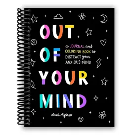 Out of Your Mind: A Journal and Coloring Book to Distract Your Anxious Mind [Spiral-bound] Dani DiPirro Spiral-bound  September 13, 2022